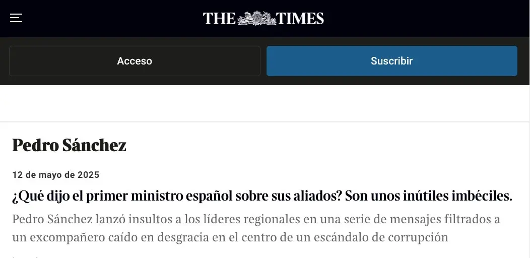 Portada de The Times del 12 de mayo de 2025, en la que se destaca que Pedro S&aacute;nchez calific&oacute; a sus aliados como &laquo;in&uacute;tiles imb&eacute;ciles&raquo; en mensajes filtrados a &Aacute;balos, en pleno esc&aacute;ndalo de corrupci&oacute;n. | Imagen: The Times