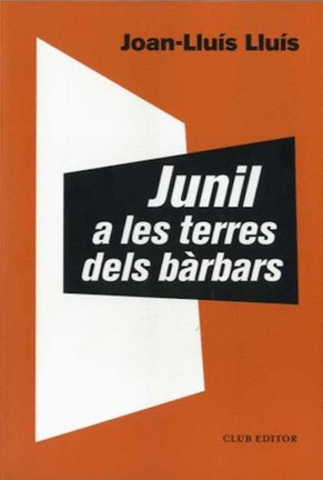 Portada de la nueva novela del autor catalán Joan Lluís-Lluís, 'Junil a les terres dels bàrbars'