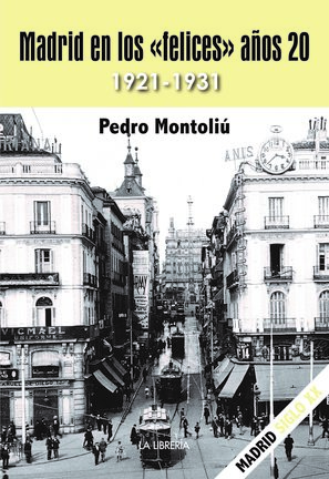 Pedro Montoliú publica Madrid en los ‘felices’ años 20, la década en la que se gestó la guerra civil