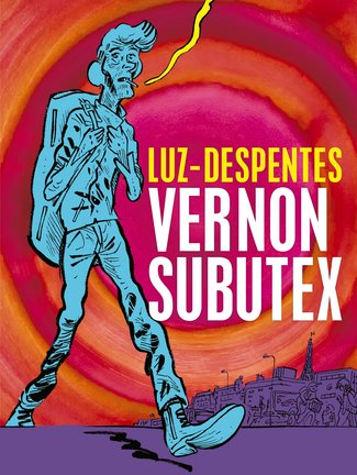 Virginie Despentes y Luz se unen para la adaptación gráfica de la trilogía 'Vernon Subutex'